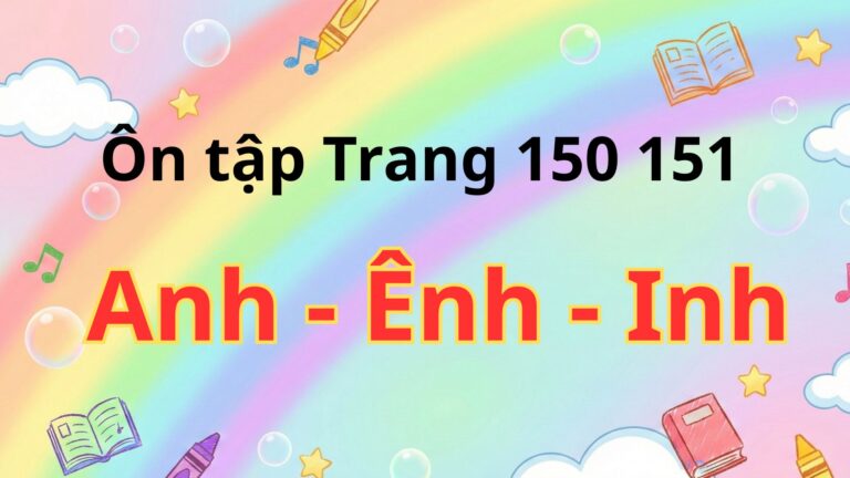 Anh – Ênh – Inh, Tiếng Việt Trang 150 -151