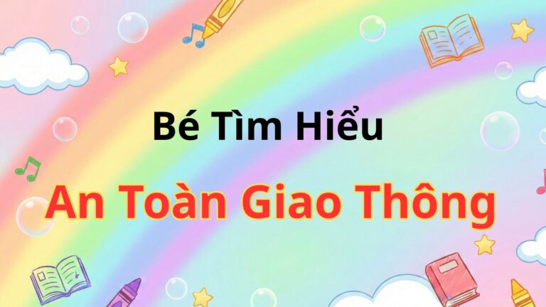 Bé Tìm Hiểu An Toàn Giao Thông