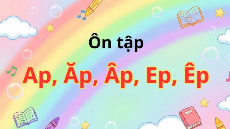 Ôn tập Ap, Ăp, Âp, Ep, Êp – Tiếng Việt 1 – Chân Trời Sáng Tạo