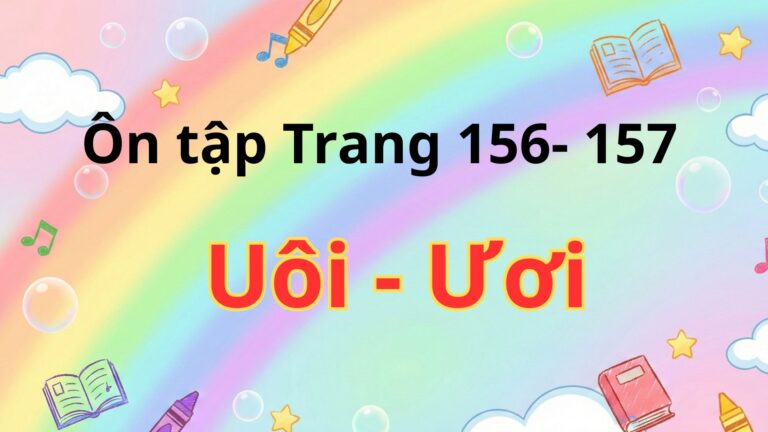 Uôi – Ươi, Tiếng Việt Trang 156 -157