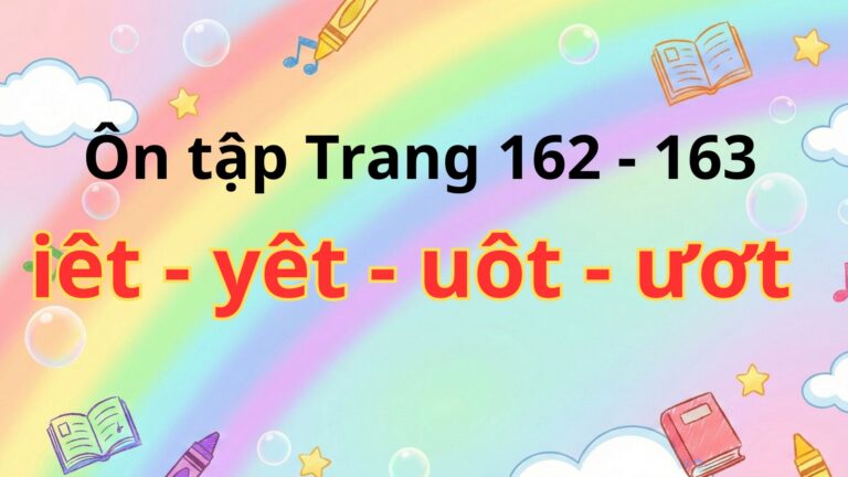 Ôn tập iêt – yêt – uôt – ươt Tiếng Việt 1 – Chân trời sáng tạo (Trang 162, 163)