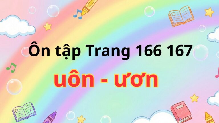 Ôn tập uôn – ươn, Tiếng Việt 1 – Chân trời sáng tạo (Trang 166, 167)