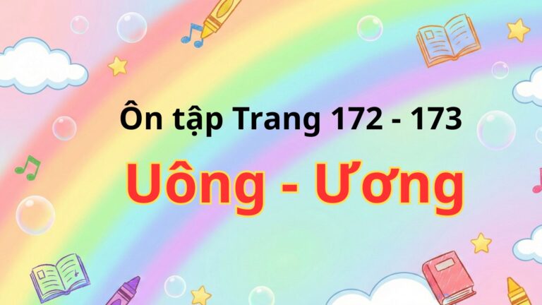 Ôn tập Uông – Ương, Tiếng Việt 1 – Chân trời sáng tạo (Trang 172 – 173)