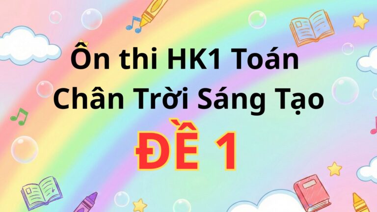 Ôn thi HK1 – Đề 1, Toán Chân Trời Sáng Tạo