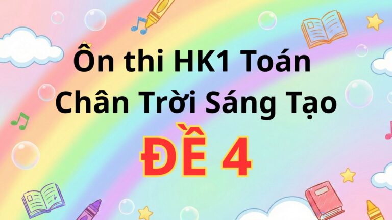 Ôn thi HK1 – Đề 4, Toán Chân Trời Sáng Tạo