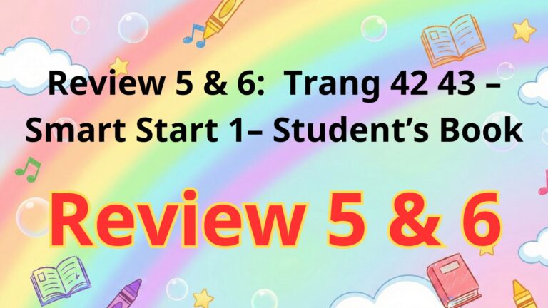 Review 5 & 6 – Start Smart 1 – Student’s Book