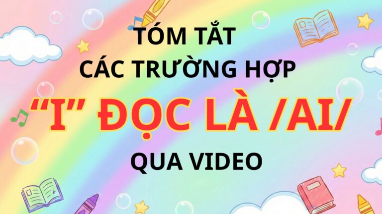 Ngoài SGK – 1 số trường hợp âm “I” được phát âm thành /ai/ qua video vui