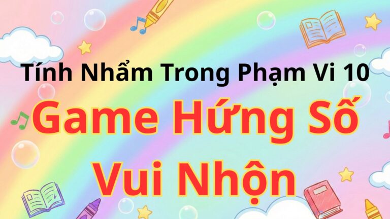 Tính nhẩm trong phạm vi 10 thông qua trò chơi hứng số