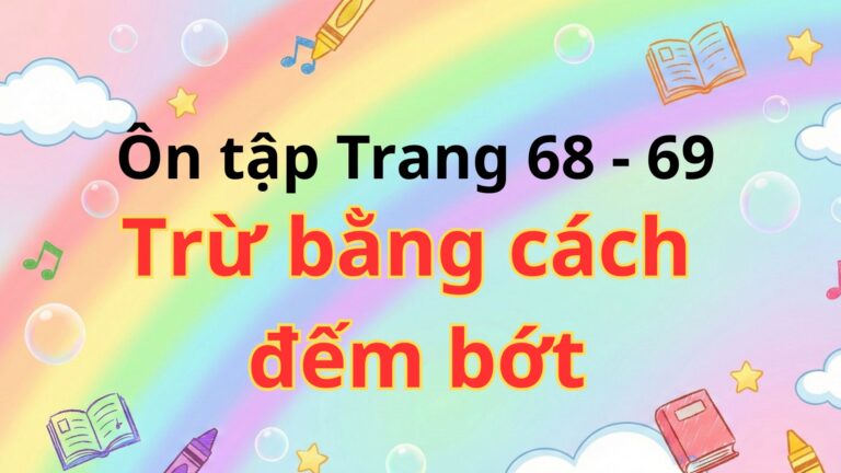 Trừ bằng cách đếm bớt, Toán Trang 68 – 69
