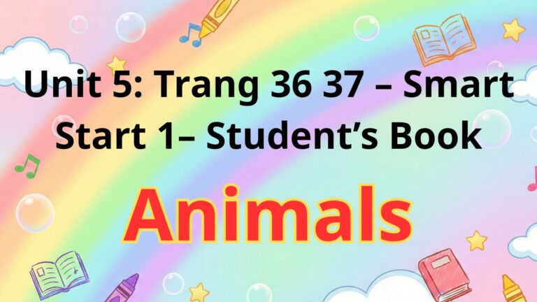 Unit 5 : Animal trang 36 37 – Smart Start 1– Student’s Book