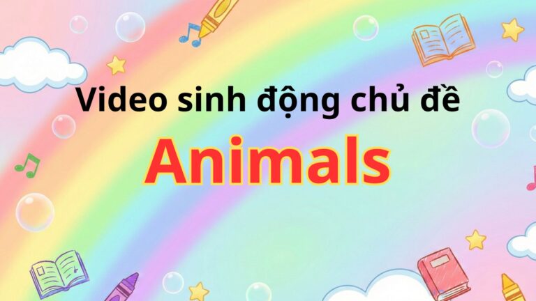 Học Tiếng Anh Các Loài Động Vật Qua Video Sinh Động